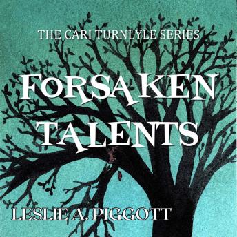 Forsaken Talents: The Cari Turnlyle Series: Book 2