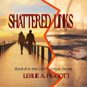 Shattered Links: The Cari Turnlyle Series, Book 8