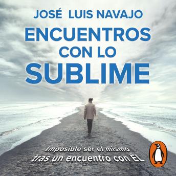 [Spanish] - Encuentros con lo sublime: Imposible ser el mismo tras un encuentro con Él