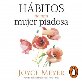 [Spanish] - Hábitos de una mujer piadosa: Supera los problemas que afectan a tu corazón, mente y alma