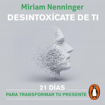 [Spanish] - Desintoxícate de ti: 21 días para transformar tu presente
