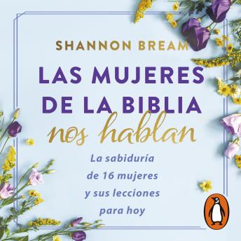 [Spanish] - Las mujeres de la biblia nos hablan: La sabiduría de 16 mujeres y sus lecciones para hoy