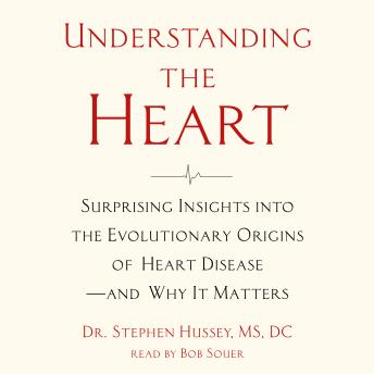 Download Understanding the Heart: Surprising Insights into the Evolutionary Origins of Heart Disease?and Why It Matters by Stephen Hussey
