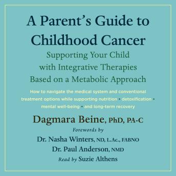 A Parent’s Guide to Childhood Cancer: Supporting Your Child with Integrative Therapies Based on a Metabolic Approach