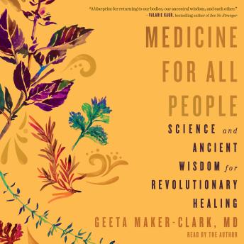 Medicine for All People: Science and Ancient Wisdom for Revolutionary Healing