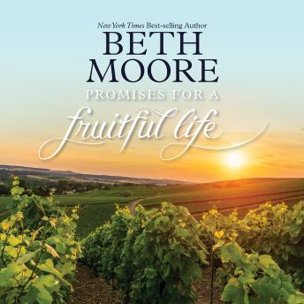 Promises For a Fruitful Life, Audio book by Beth Moore
