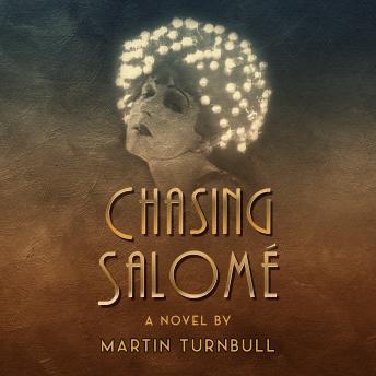 Chasing Salome: A Novel of 1920s Hollywood, Audio book by Martin Turnbull