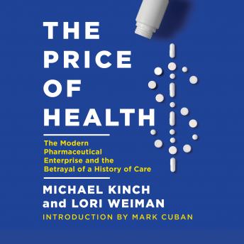 The Price of Health: The Modern Pharmaceutical Industry and the Betrayal of a History of Care