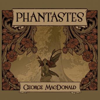Phantastes: A Faerie Romance for Men and Women, Audio book by George MacDonald