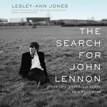 The Search for John Lennon: The Life, Loves, and Death of a Rock Star