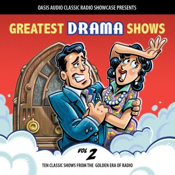 Greatest Drama Shows, Volume 2: Ten Classic Shows from the Golden Era of Radio, Audio book by Various  