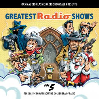 Greatest Radio Shows, Volume 5: Ten Classic Shows from the Golden Era of Radio