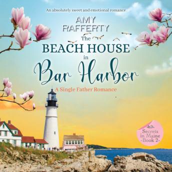 The Beach House in Bar Harbor: A Single Father Romance