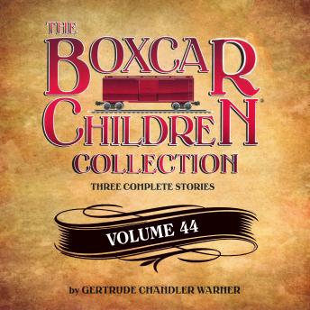 The Boxcar Children Collection Volume 44: The Boardwalk Mystery, Mystery of the Fallen Treasure, The Return of the Graveyard Ghost