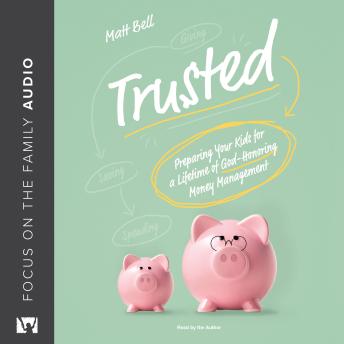 Trusted: Preparing Your Kids for a Lifetime of God-Honoring Money Management