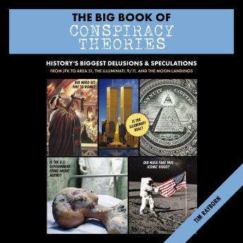 The Big Book of Conspiracy Theories: History's Biggest Delusions and   Speculations, From JFK to Area 51, the Illuminati, 9/11, and the Moon Landings