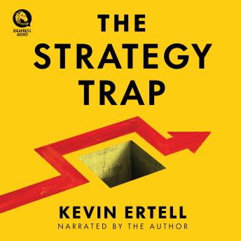 The Strategy Trap: Why Companies Fail at Execution and How to Get It Right