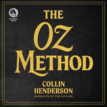The Oz Method: Psychological Secrets of Influence for Sales, Leadership, and Life
