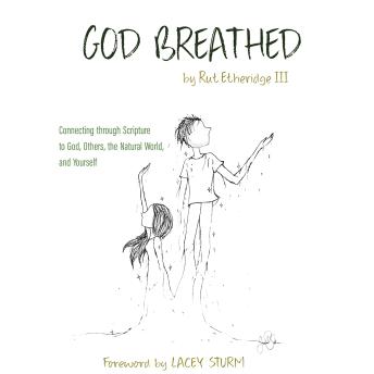 God Breathed: Connecting through Scripture to God, Others, the Natural World, and Yourself