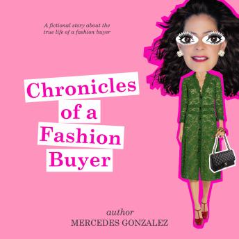 Chronicles of a Fashion Buyer: The Mostly True Adventures of an International Fashion Buyer