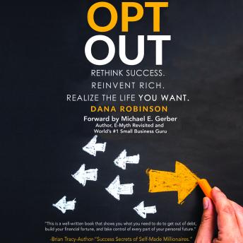 Opt Out: Rethink success. Reinvent rich. Realize the life you want.