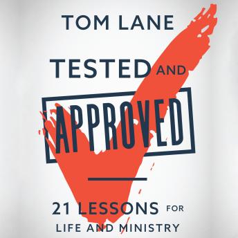Tested and Approved: 21 Lessons for Life and Ministry