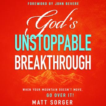 God's Unstoppable Breakthrough: When Your Mountain Doesn't Move, Go Over It!