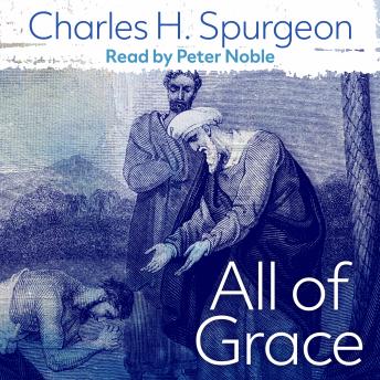 Listen All of Grace By Charles Spurgeon Audiobook audiobook
