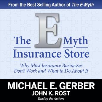 Download E-Myth Insurance Store: Why Most Insurance Businesses Don't Work and What to Do About It by Michael E. Gerber, John K. Rost