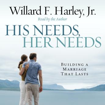 His Needs, Her Needs: Building a Marriage That Lasts, Willard F. Harley, Jr.
