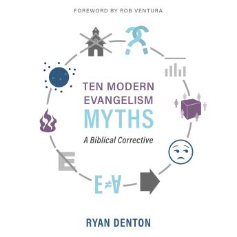 Ten Modern Evangelism Myths: A Biblical Corrective