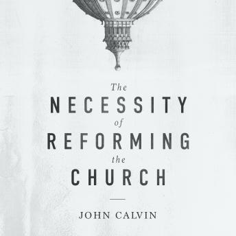 The Necessity of Reforming the Church
