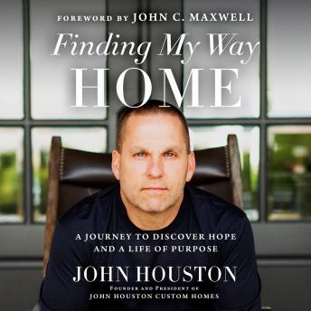 Finding My Way Home: A Journey to Discover Hope and a Life of Purpose