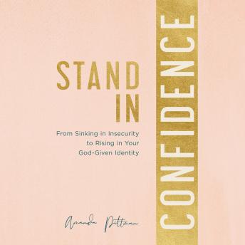 Stand in Confidence: From Sinking in Insecurity to Rising in Your God-Given Identity