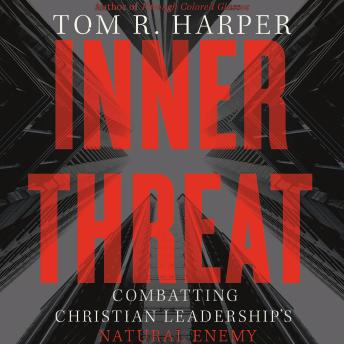 Inner Threat: Combatting Christian Leadership's Natural Enemy