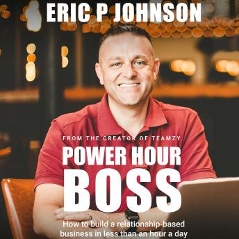 Power Hour Boss: How to Build a Relationships-Based Business in Less than an Hour a Day