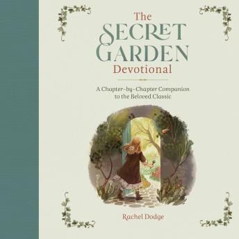 Download Secret Garden Devotional: A Chapter-by-Chapter Companion to the Beloved Classic by Rachel Dodge