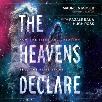 The Heavens Declare: How the Bible and Creation Tell the Same Story