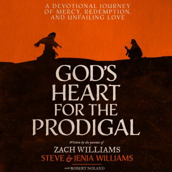 God's Heart for the Prodigal: A Devotional Journey of Mercy, Redemption, and Unfailing Love