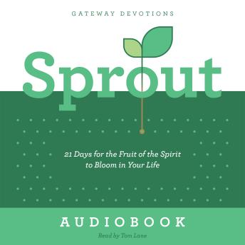 Sprout: 21 Days for the Fruit of the Spirit to Bloom in Your Life