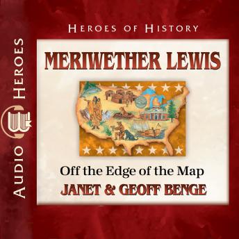 Download Meriwether Lewis: Off the Edge of the Map by Janet And Geoff Benge
