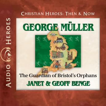 George Müller: The Guardian of Bristol's Orphans