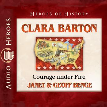 Clara Barton: Courage under Fire