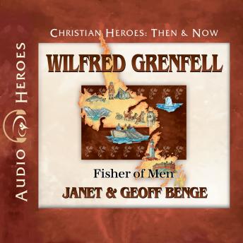 Wilfred Grenfell: Fisher of Men