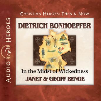 Dietrich Bonhoeffer: In the Midst of Wickedness