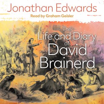 The Life and Diary of David Brainerd: As Prefaced by Jonathan Edwards