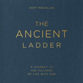 The Ancient Ladder: A Journey to the Fullness of Life with God
