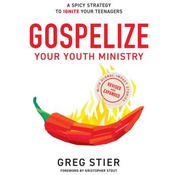 Gospelize Your Youth Ministry: A Spicy Strategy to Ignite Your Teenagers (That's 2,000 Years Old)