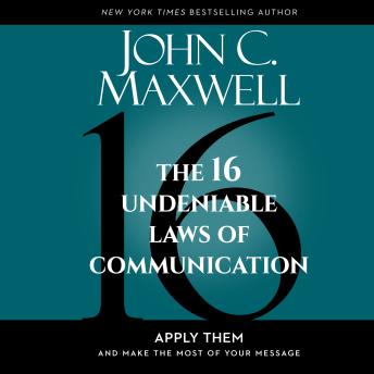 16 Undeniable Laws of Communication: Apply Them and Make the Most of Your Message sample.