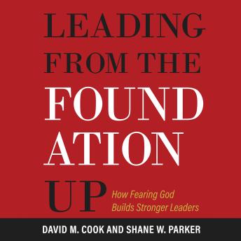 Leading from the Foundation Up: How Fearing God Builds Stronger Leaders